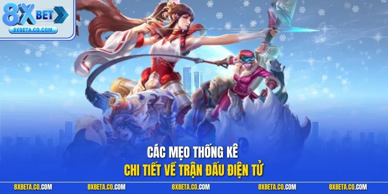 Các mẹo thống kê chi tiết về trận đấu điện tử